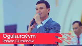 Rahym Gurbanow - Ogulsurayym | 2023