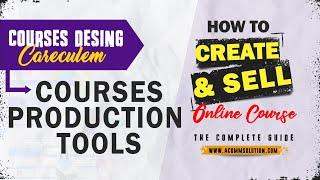 COURSES PRODUCTION TOOLS - Careculem Courses Desing  - how to creae & sell A courses