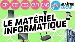 Le matériel informatique CP - CE1 - CE2 - CM1 - CM2 - Cycle 2 - Cycle 3 - Objets techniques
