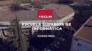 Vídeo presentación: Escuela Superior de Informática de Ciudad Real UCLM