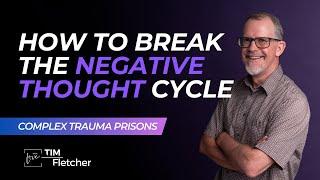 Reframe Your Negative Thoughts & Change Your Outlook - Complex Trauma Prisons