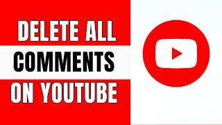 How to Delete All Comments on YouTube |  Youtube Tutorials