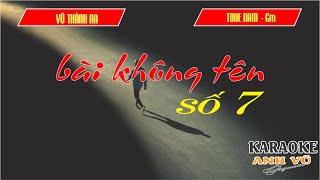 KARAOKE - BÀI KHÔNG TÊN SỐ 7 -  (VŨ THÀNH AN) - TONE NAM (Gm - Sol thứ )