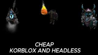how to get headless and korblox for a very very cheap prize (status: WORKING 2024)