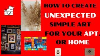 HOW TO CREATE SIMPLE ART TO ELEVATE YOUR APARTMENT OR HOME LIKE A DESIGNER WITHOUT THE PRICE