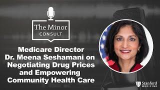 Medicare Director Dr. Meena Seshamani on Negotiating Drug Prices & Empowering Community Health Care