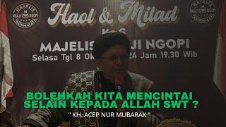 SPESIAL MILAD NGAJI NGOPI " BOLEHKAH KITA CINTA SELAIN KEPADA ALLAH " | kh. acep nur mubarak