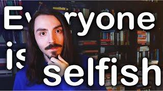 is everyone selfish?