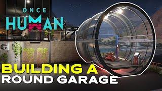 How I Created a Small Round Garage In Once Human