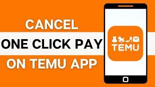 How To Cancel One Click Pay On Temu 2024 (How To Remove One Click Pay On Temu)