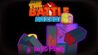 The Battle Bricks but to kID FRienDLY