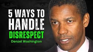 5 Ways to Handle Disrespect - DENZEL WASHINGTON MOTIVATION