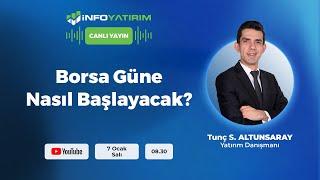 BORSA GÜNE NASIL BAŞLAYACAK? Tunç Safa Altunsaray | İnfo Yatırım