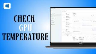 How to Check GPU Temperature on Windows