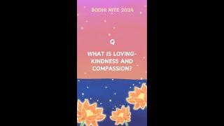 Bodhi Nite 2024: What is loving-kindness and compassion?