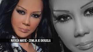 NATASA MATIC - ZEMLJA JE OKRUGLA