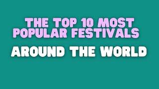 The Top 10 Most Popular Festivals around the world