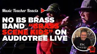 Music Teacher Reacts to No BS Brass Band "Brass Scene Kids" | Music Shed #16