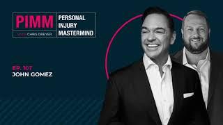 Personal Injury Mastermind - Ep 107: John Gomez, Gomez Trial Attorneys