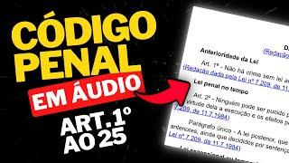 CÓDIGO PENAL EM ÁUDIO (do art. 1º ao 25) - OUÇA A LEGISLAÇÃO EM ÁUDIO COM VOZ HUMANA | Atualizado