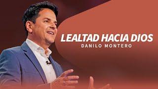 Lealtad hacia Dios - Danilo Montero | Prédicas Cristianas 2024