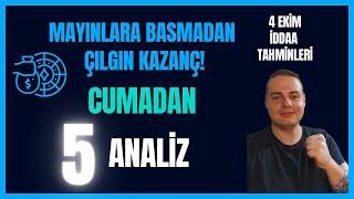 MAYINLARA BASMADAN MÜTHİŞ KAZANÇ! CUMADAN 5 ANALİZ | 4 Ekim 2024 Cuma İddaa Tahminleri