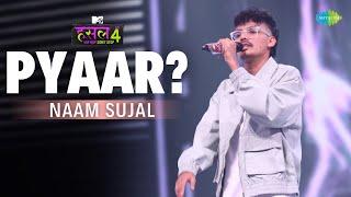 PYAAR? l Naam Sujal | MTV Hustle 4