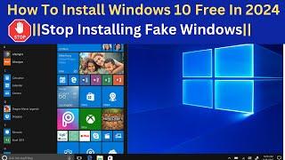 How To Install Windows 10 Free In 2024|Stop Installing Fake Windows |Windows10 Install step by step