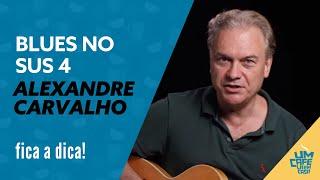 "Blues no Sus4" com Alexandre Carvalho | Fica a Dica