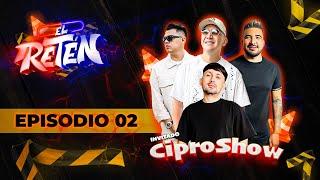 EL RETÉN - CIPRO SHOW // EPISODIO 02 // Parte 1