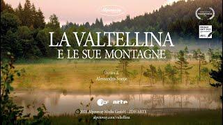 La Valtellina e le sue montagne | Un film di Alessandro Soetje