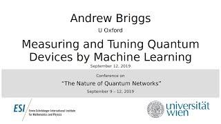 Andrew Briggs - Measuring and Tuning Quantum Devices by Machine Learning