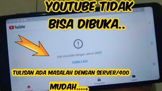 YouTube tidak bisa dibuka ada masalah dengan server 400 mudah..