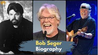 Bob Seger Biography: Life and Tragic End