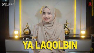 YA LAQOLBIN - AI KHODIJAH