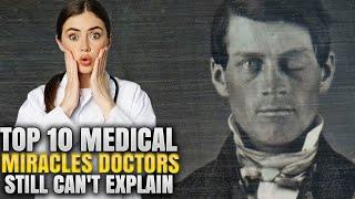 TOP 10 MEDICAL MIRACLES DOCTORS STILL CAN'T EXPLAIN | MEDICAL MYSTERIES