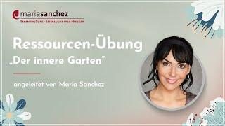 „Der innere Garten“ – angeleitete Ressourcen-Übung von Maria Sanchez
