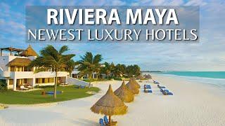 10 NEWEST Luxury Hotels In RIVIERA MAYA, MEXICO | PART 1