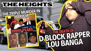 The Heights - The Story Of D Block Rapper Lou Banger & The Triple Murder In Harlem