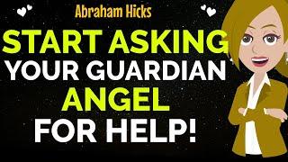 Start Asking Your Guardian Angel For Help !Abraham Hicks 2025