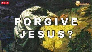 Forgive Jesus???