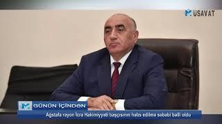 Ağstafa rayon İcra Hakimiyyəti başçısının həbs edilmə səbəbi bəlli oldu