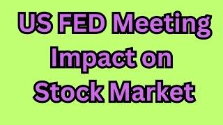 US FED Meeting Impact on Stock Market