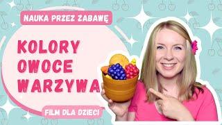 KOLORY, OWOCE I WARZYWA | Nauka przez zabawę | Edukacyjny film dla najmłodszych