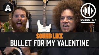 Sound Like Bullet For My Valentine | Without Busting The Bank