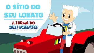 O Sítio do Seu Lobato - A Turma do Seu Lobato (Música Infantil)