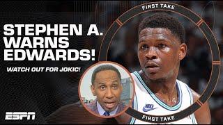 JOKIC IS COMING! ️ - Stephen A. WARNS Anthony Edwards ahead of Game 7  | First Take