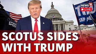 Trump News Live | US Supreme Court Rules Trump Entitled To Some Immunity In January 6 Case | N18G