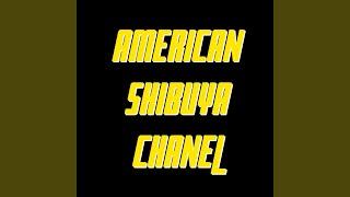 American Shibuya Chanel (Remix)