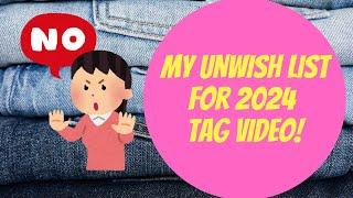 My Unwish List for 2024 Tag Video! What Am I DONE Buying?